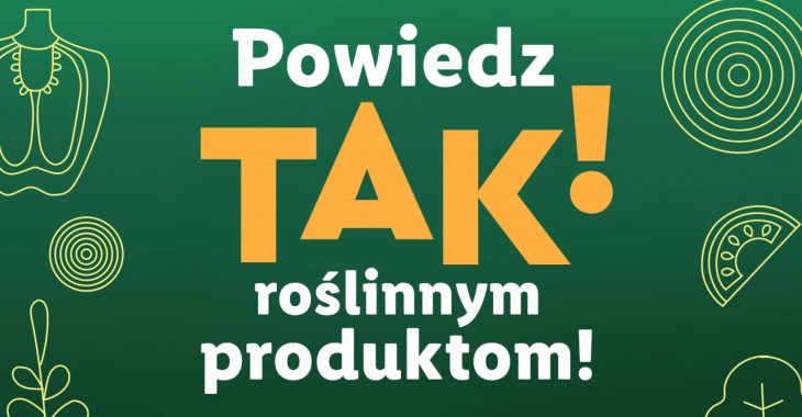Lidl Polska zachęca do powiedzenia TAK! roślinnym produktom Lidl Polska zachęca do powiedzenia TAK! roślinnym produktom
