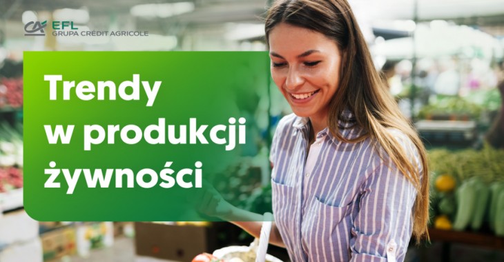 Raport EFL: Trendy w produkcji żywności