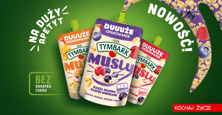 TYMBARK PRZEDSTAWIA NAJSZERSZĄ NA RYNKU OFERTĘ MUSÓW TYMBARK PRZEDSTAWIA NAJSZERSZĄ NA RYNKU OFERTĘ MUSÓW